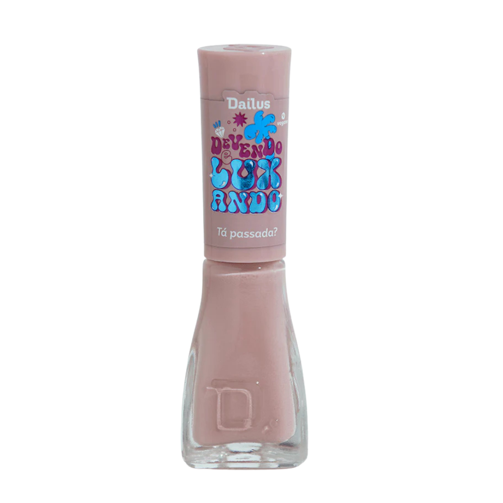 Esmalte Dailus Devendo E Luxando Tá Passada? 8ml